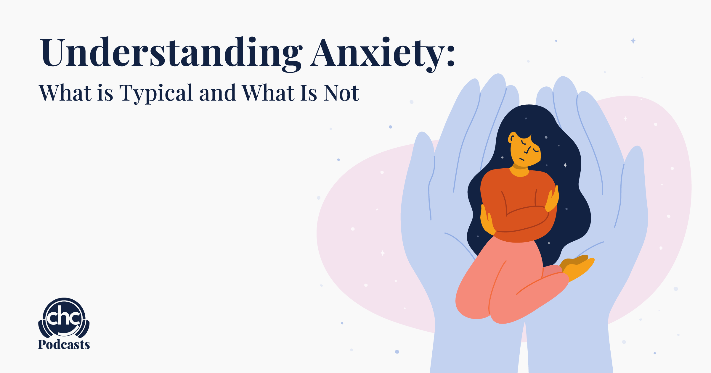 Understanding Anxiety: What is Typical and What Is Not - CHC Voices of ...